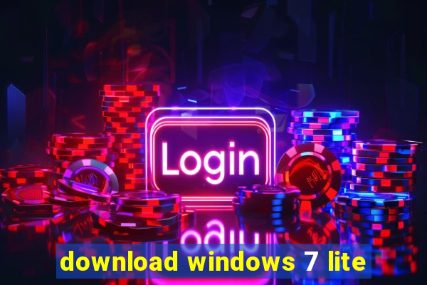 download windows 7 lite